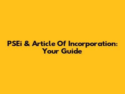 PSEi & Article Of Incorporation: Your Guide