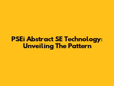 PSEi Abstract SE Technology: Unveiling The Pattern
