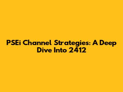 PSEi Channel Strategies: A Deep Dive Into 2412