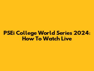 PSEi College World Series 2024: How To Watch Live