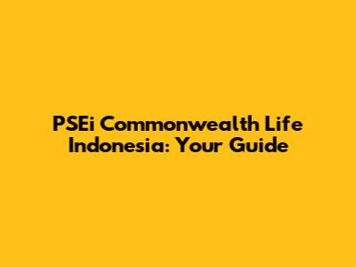 PSEi Commonwealth Life Indonesia: Your Guide