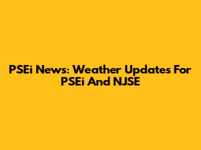 PSEi News: Weather Updates For PSEi And NJSE