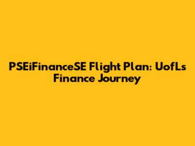 PSEiFinanceSE Flight Plan: UofL's Finance Journey