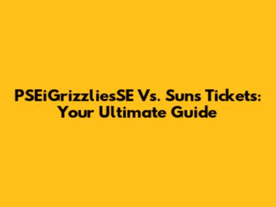 PSEiGrizzliesSE Vs. Suns Tickets: Your Ultimate Guide