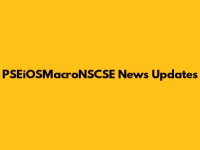 PSEiOSMacroNSCSE News Updates