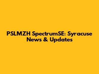 PSLMZH SpectrumSE: Syracuse News & Updates