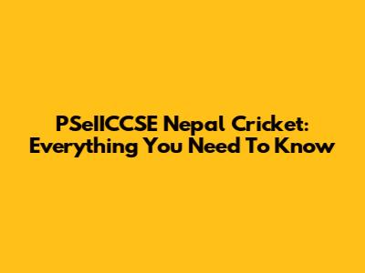 PSeIICCSE Nepal Cricket: Everything You Need To Know