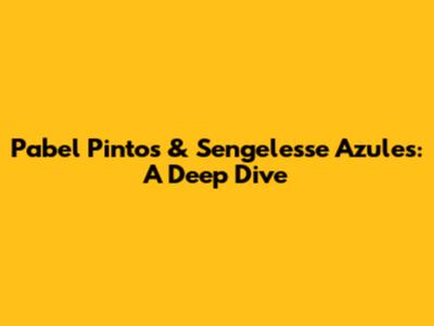 Pabel Pintos & Sengelesse Azules: A Deep Dive