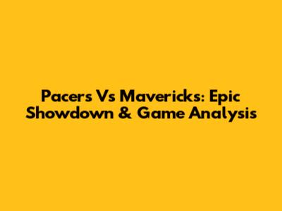 Pacers Vs Mavericks: Epic Showdown & Game Analysis