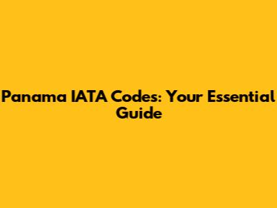 Panama IATA Codes: Your Essential Guide