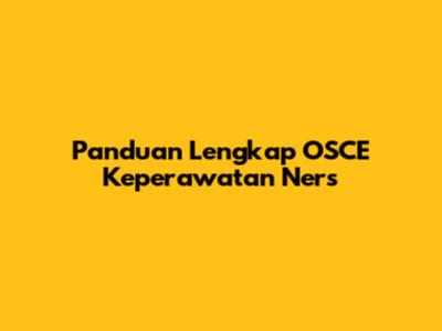 Panduan Lengkap OSCE Keperawatan Ners