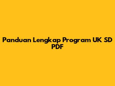 Panduan Lengkap Program UK SD PDF