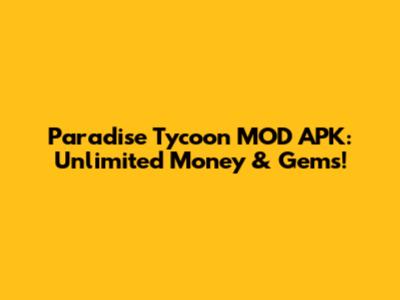Paradise Tycoon MOD APK: Unlimited Money & Gems!