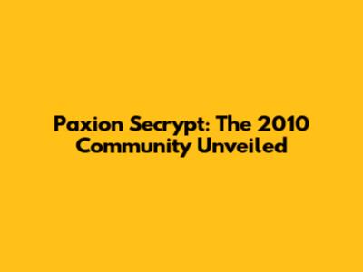 Paxion Secrypt: The 2010 Community Unveiled