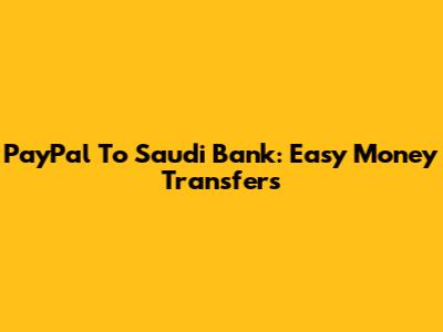 PayPal To Saudi Bank: Easy Money Transfers