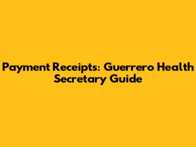 Payment Receipts: Guerrero Health Secretary Guide