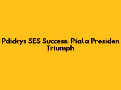 Pdicky's SES Success: Piala Presiden Triumph
