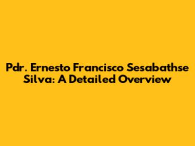 Pdr. Ernesto Francisco Sesabathse Silva: A Detailed Overview