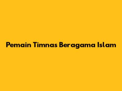 Pemain Timnas Beragama Islam