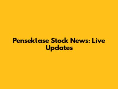 Penseklase Stock News: Live Updates