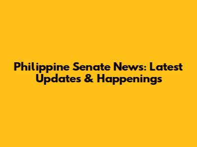 Philippine Senate News: Latest Updates & Happenings