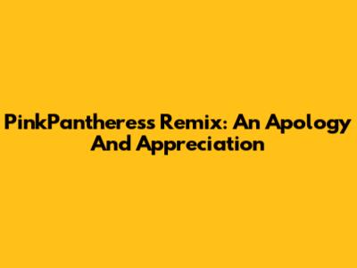 PinkPantheress Remix: An Apology And Appreciation