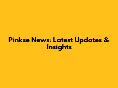 Pinkse News: Latest Updates & Insights