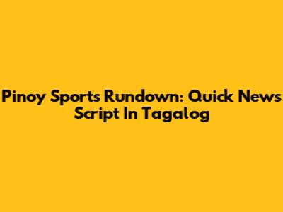 Pinoy Sports Rundown: Quick News Script In Tagalog