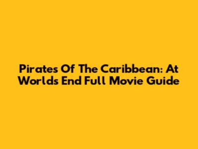 Pirates Of The Caribbean: At World's End Full Movie Guide