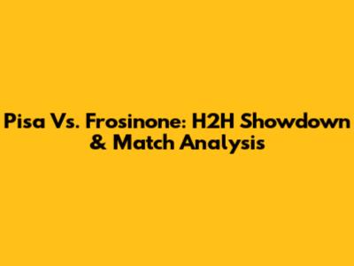 Pisa Vs. Frosinone: H2H Showdown & Match Analysis