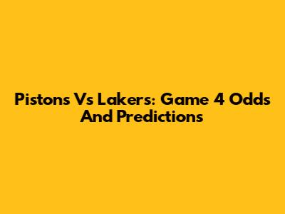 Pistons Vs Lakers: Game 4 Odds And Predictions