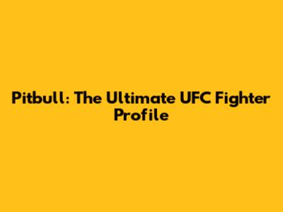 Pitbull: The Ultimate UFC Fighter Profile
