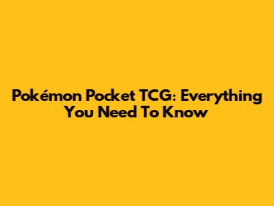 Pokémon Pocket TCG: Everything You Need To Know
