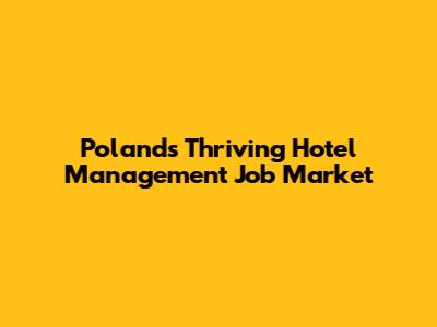 Poland's Thriving Hotel Management Job Market