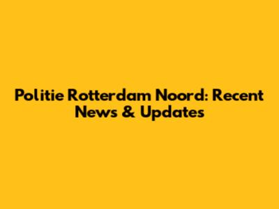 Politie Rotterdam Noord: Recent News & Updates