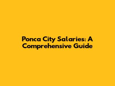 Ponca City Salaries: A Comprehensive Guide