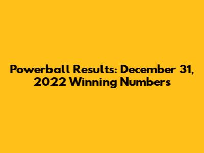 Powerball Results: December 31, 2022 Winning Numbers