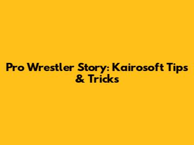 Pro Wrestler Story: Kairosoft Tips & Tricks