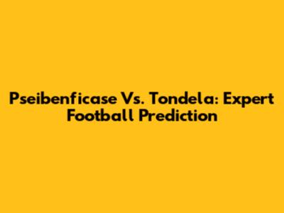 Pseibenficase Vs. Tondela: Expert Football Prediction