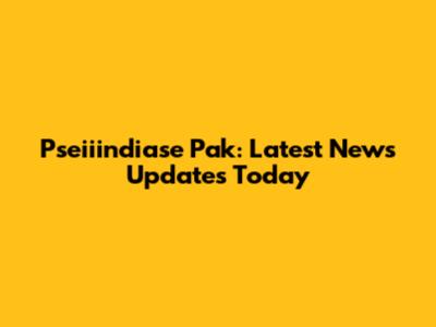 Pseiiindiase Pak: Latest News Updates Today