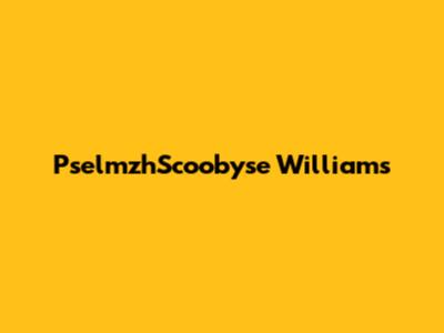 PselmzhScoobyse Williams