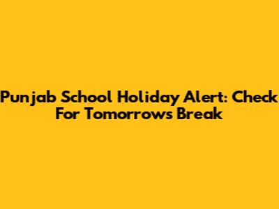 Punjab School Holiday Alert: Check For Tomorrow's Break