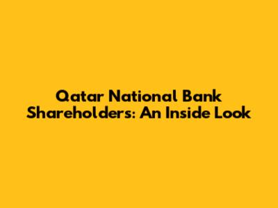 Qatar National Bank Shareholders: An Inside Look