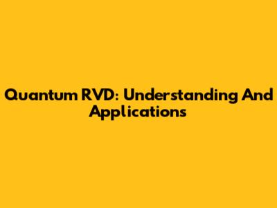 Quantum RVD: Understanding And Applications