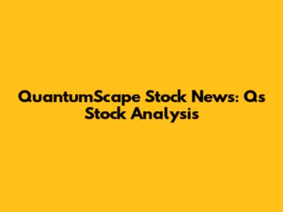 QuantumScape Stock News: Qs Stock Analysis