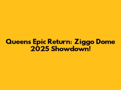 Queen's Epic Return: Ziggo Dome 2025 Showdown!