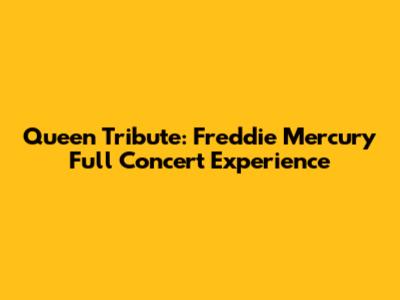 Queen Tribute: Freddie Mercury Full Concert Experience