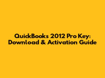 QuickBooks 2012 Pro Key: Download & Activation Guide