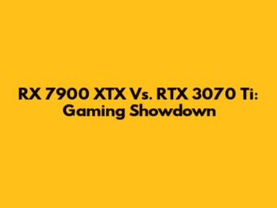 RX 7900 XTX Vs. RTX 3070 Ti: Gaming Showdown
