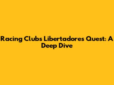 Racing Club's Libertadores Quest: A Deep Dive